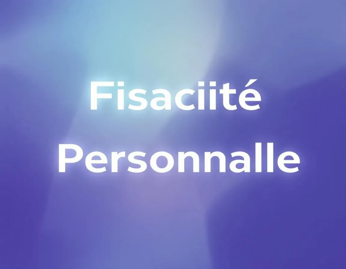 Fiscalité Personnelle : Maximiser Vos Avantages en 2025