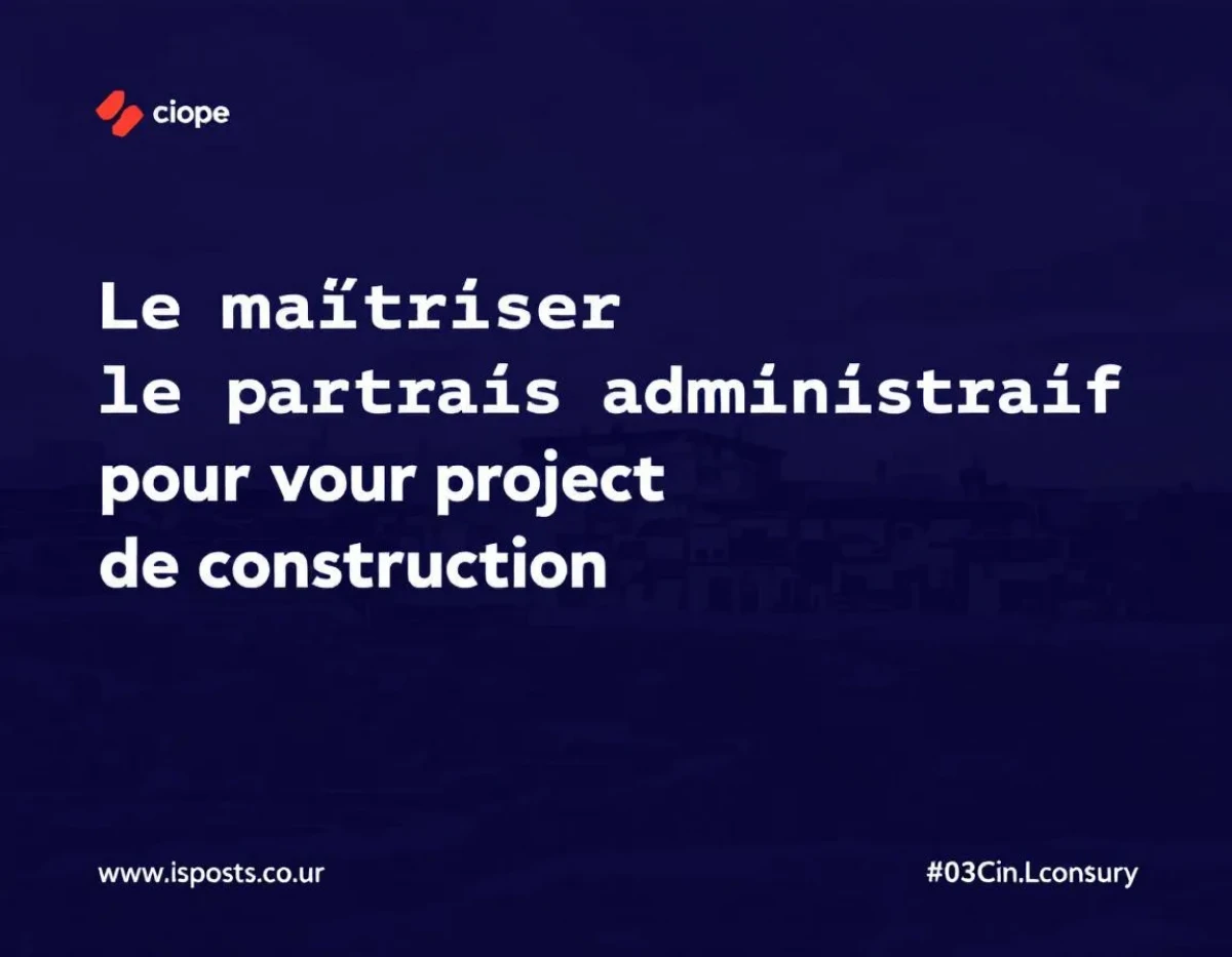 Maîtriser le parcours administratif pour réaliser votre projet de construction